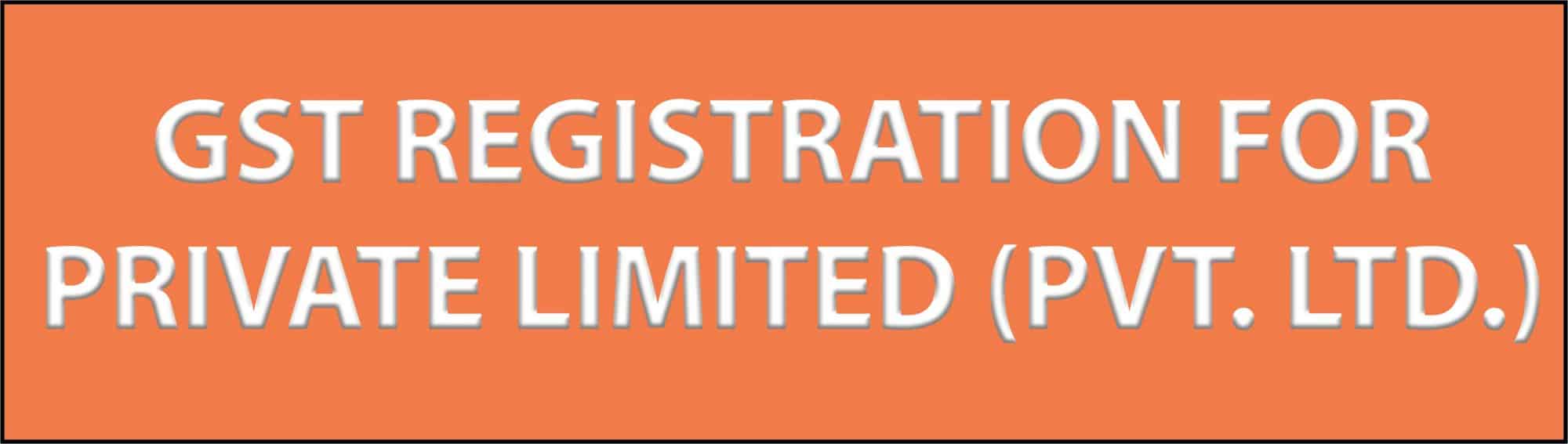 GST Registration For Private Limited (PVT. LTD.)