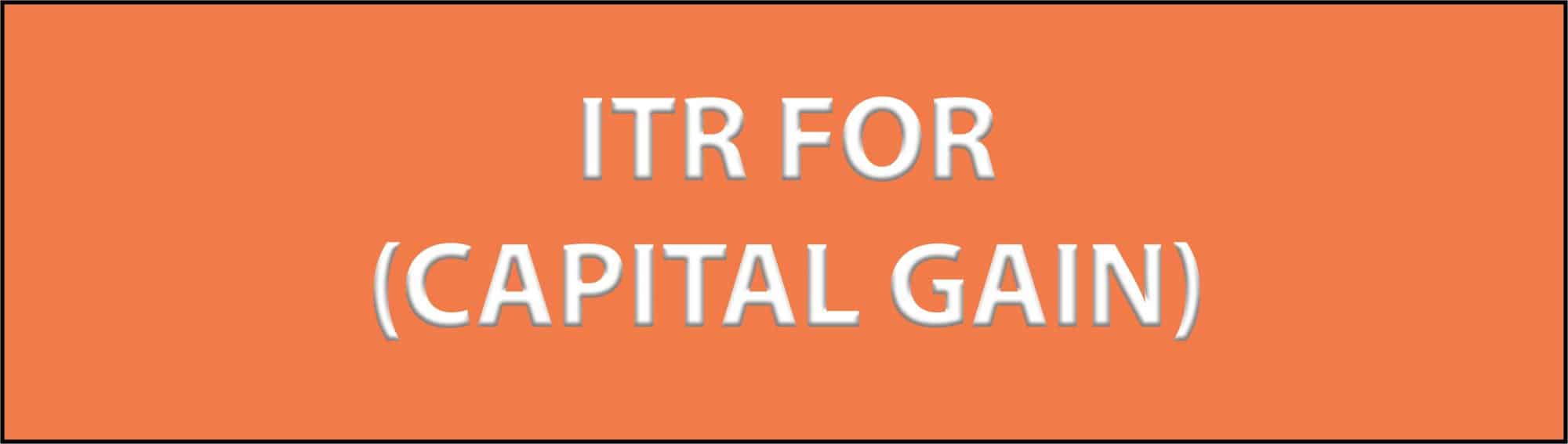 ITR For CAPITAL GAIN