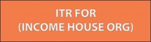 ITR FOR (INCOME HOUSE ORG)