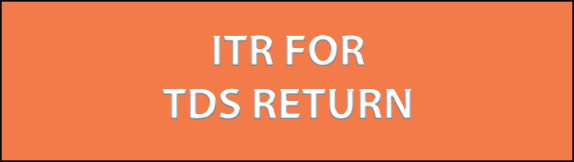 ITR For TDS RETURN