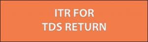 ITR FOR TDS RETURN