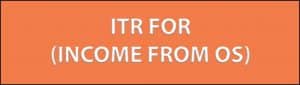 ITR FOR INCOME FROM OS