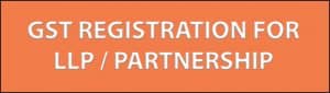 GST REGISTRATION FOR LLP/PARTNERSHIP